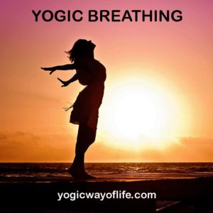 Yogic Breathing - The Art of Natural Breathing